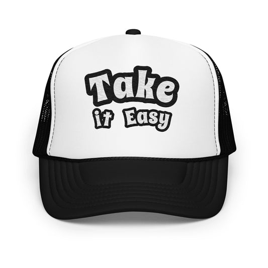 Take It Easy Embroidered Foam trucker hat